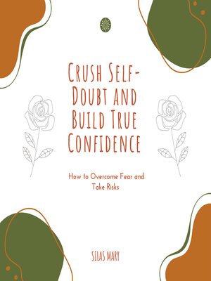 cover image of Crush Self-Doubt and Build True Confidence